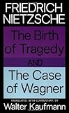The Birth of Tragedy and The Case of Wagner