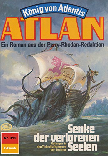Atlan 312: Senke der verlorenen Seelen (Heftroman): Atlan-Zyklus 