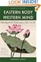 Eastern Body, Western Mind: Psychology and the Chakra System As a Path to the Self