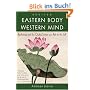 Eastern Body, Western Mind: Psychology and the Chakra System As a Path to the Self