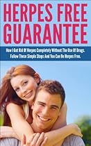 Herpes Free Guarantee: How I Got Rid Of Herpes Completely Without The Use Of Drugs. Follow These Simple Steps And You Can Be Herpes Free (Cold Sore, Skin Simplex, Sexually Transmitted Disease, STD) Herpes Free Guarantee: How I Got Rid Of Herpes Completely Without The Use Of Drugs. Follow These Simple Steps And You Can Be Herpes Free (Cold Sore, Skin Simplex, Sexually Transmitted Disease, STD)