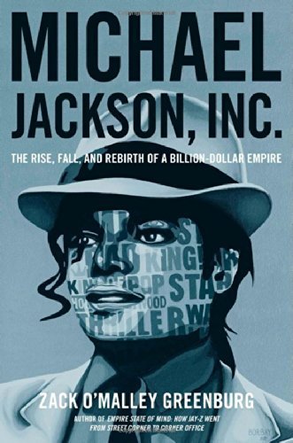 Michael Jackson, Inc.: The Rise, Fall, and Rebirth of a Billion-Dollar Empire by Greenburg, Zack O'Malley (2014) Hardcover