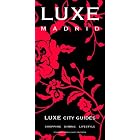 LUXE Madrid (Luxe City Guides) by LUXE City Guides