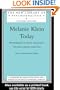 Melanie Klein Today, Volume 2: Mainly Practice: Developments in Theory and Practice (The New Library of Psychoanalysis)