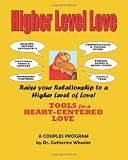 Higher Level Love: Raise Your Relationship to a Higher Level