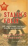 Stalin's Folly: The Tragic First Ten Days of World War Two on the Eastern Front