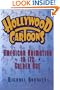 Hollywood Cartoons: American Animation in Its Golden Age