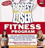  : The Biggest Loser Fitness Program: Fast, Safe, and Effective Workouts to Target and Tone Your Trouble Spots--Adapted from NBC's Hit Show! (Paperback)