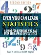 Even You Can Learn Statistics: A Guide for Everyone Who Has Ever Been Afraid of Statistics