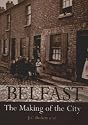 Belfast: The Making of the City