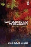 Redemption, rehabilitation and risk management : a history of probation