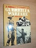 A short history of guerrilla warfare