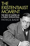 The existentialist moment : the rise of Sartre as a public intellectual