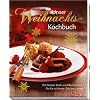 Unser Weihnachtskochbuch: Die besten Koch- und Backrezepte f�r die sch�nste Zeit des Jahres
