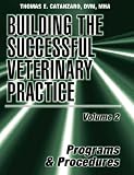 Building the Successful Veterinary Practice: Volume 2, Programs and Procedures