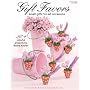 GIFT FAVORS: Small Gifts for All Occasions (Leisure Arts #4196)