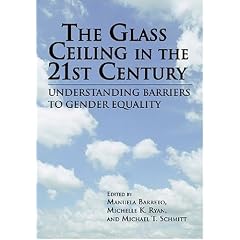 The Glass Ceiling in the 21st Century: Understand Barriers to Gender Equality: Understanding Barriers to Gender Equality (Psychology of Women Books)