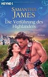 Die Verf&uuml;hrung des Highlanders: Roman - Samantha James