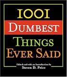1001 Dumbest Things Ever Said