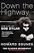 Down the Highway: The Life of Bob Dylan. Howard Sounes by Howard Sounes