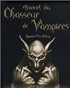 Manuel du chasseur de vampires : Rapha&euml;l Van Helsing