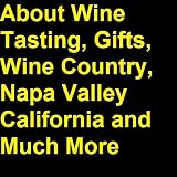 The Wine Enthusiast - All About Wine Tasting, Gifts, Wine Country, Napa Valley California and Much More