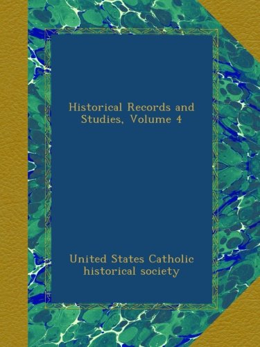 Historical Records and Studies, Volume 4