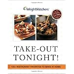 Weight Watchers Take-Out Tonight! : 150+ Restaurant Favorites to Make at Home--All 8 POINTS or Less book cover