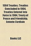 1904 Treaties: Treaties Concluded in 1904, Treaties Entered Into Force in 1904, Treaty of Peace and Friendship, Entente Cordiale-