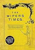 The Wipers Times : the famous First World War trench newspaper