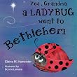 Yes, Grandma, A Ladybug Went to Bethlehem