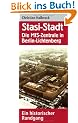 Stasi-Stadt - Die MfS-Zentrale in Berlin-Lichtenberg. Ein historischer Rundgang: Ein historischer Rundgang um das ehemalige Hauptquartier des DDR-Staatssicherheitsdienstes