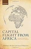 Capital flight from Africa : causes, effects, and policy issues