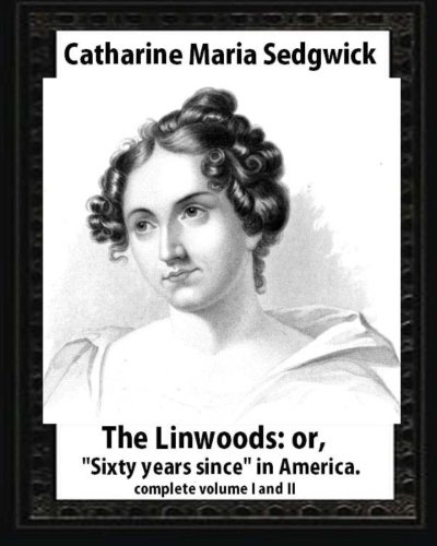 The Linwoods(1835),by Catharine Maria Sedgwick-complete volume I and II: The Linwoods, or, 
