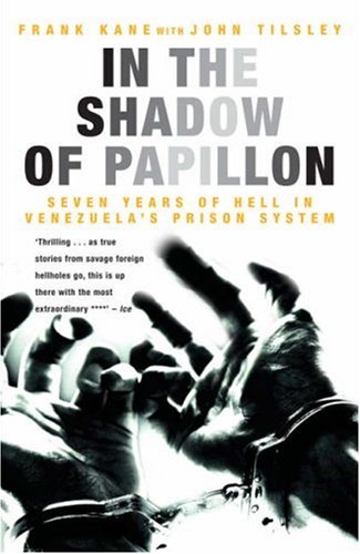 City Travel Guides Discounted  Books : In the Shadow of Papillon: Seven Years of Hell in Venezuela's Prison System