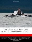 The Deep Blue Sea: Dive into the World of Whales