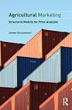 Agricultural Marketing: Structural Models for Price Analysis (Routledge Textbooks in Environmental and Agricultural Economics)