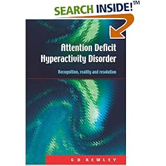 Attention Deficit Hyperactivity Disorder: Recognition, Reality and Resolution