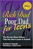 Rich Dad Poor Dad for Teens: The Secrets About Money--That You Don't Learn in School! (Rich Dad Poor Dad)