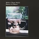 Within These Walls by Damon & Naomi