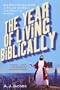 The Year of Living Biblically: One Man's Humble Quest to Follow the Bible as Literally as Possible