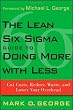 The Lean Six Sigma Guide to Doing More With Less: Cut Costs, Reduce Waste, and Lower Your Overhead