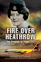 Fire Over Heathrow: The Tragedy of Flight 712