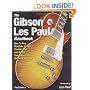 The Gibson Les Paul Handbook: How To Buy, Maintain, Set Up, Troubleshoot, and Modify Your Gibson and Epiphone Les Paul