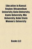 Education in Kansai Region: Ritsumeikan University, Kobe University, Kyoto University, Mie University, Kobe Shoin Women's University