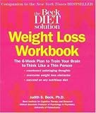 Beck Diet Solution Weight Loss Workbook: The 6-week Plan to Train Your Brain to Think Like a Thin Person By Judith S. Beck