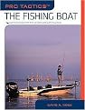 The Fishing Boat (Use the Secrets of the Pros to Select and Outfit Your Boat) (Pro Tactics Series) (Paperback)