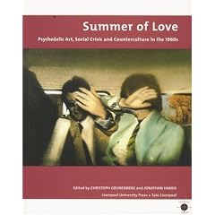 Summer of Love: Psychedelic Art, Social Crisis and Counterculture in the 1960s (Liverpool University Press - Tate Liverpool Critical Forum)