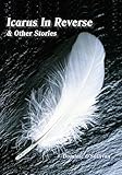 Icarus in reverse and other stories