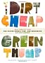 The Dirt Cheap Green Thumb: 400 Thrifty Tips for Saving Money, Time, and Resources in and Around the Garden